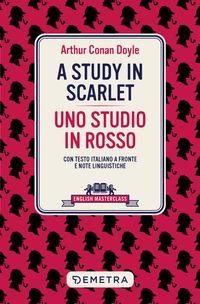 Copertina del libro A study in scarlet-Uno studio in rosso. Testo italiano a fronte e note linguistiche