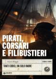 Copertina del libro Pirati, corsari e filibustieri. Tanti codici, un solo onore