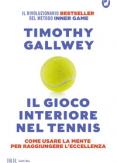 Copertina del libro Il gioco interiore nel tennis. Come usare la mente per raggiungere l'eccellenza